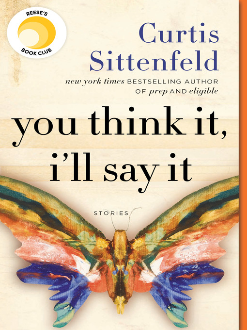 Title details for You Think It, I'll Say It by Curtis Sittenfeld - Wait list